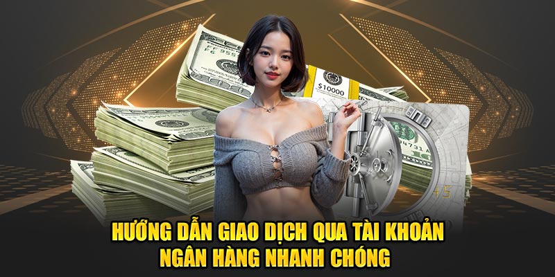 Hướng dẫn giao dịch qua tài khoản ngân hàng nhanh chóng 