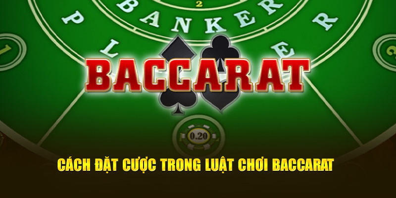 Cách vào vốn với luật chơi Baccarat dễ hiểu