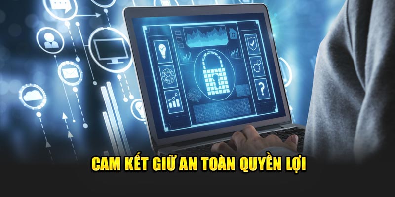 Cam kết giữ an toàn quyền lợi 