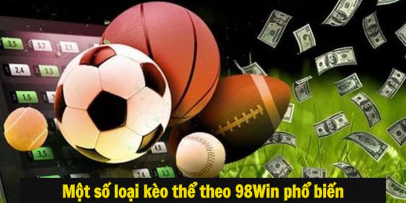 Một số loại kèo thể theo 98Win phổ biến